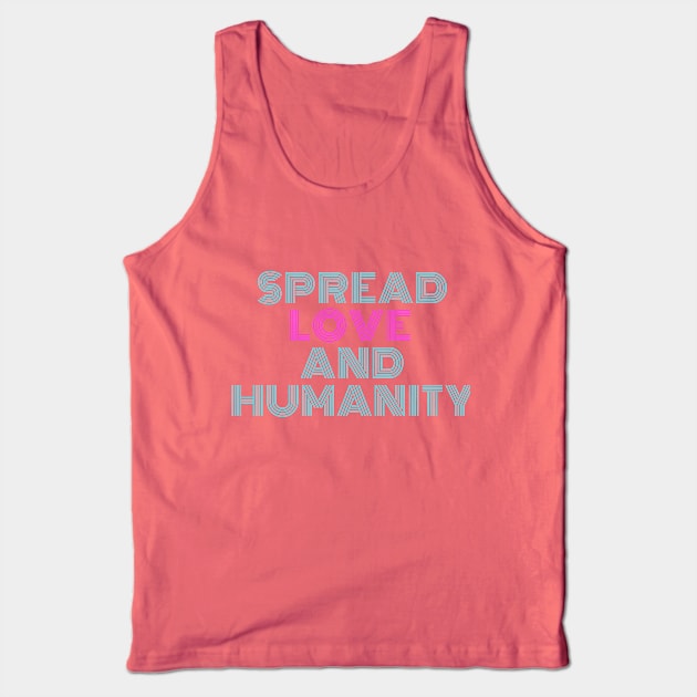 Love And Humanity Tank Top by WanderlustMoonDuo